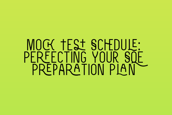 Mock Test Schedule: Perfecting Your SQE Preparation Plan