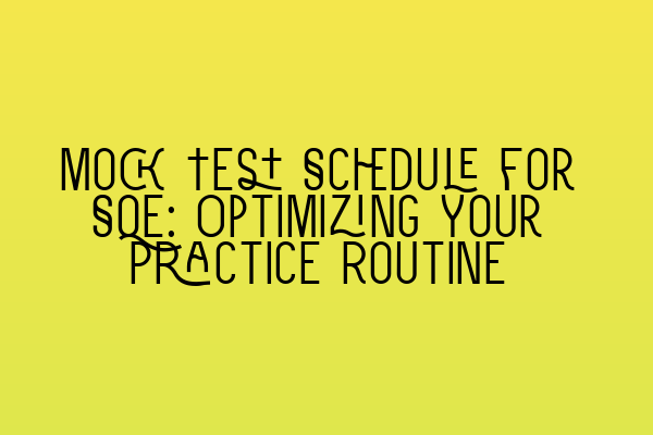 Featured image for Mock Test Schedule for SQE: Optimizing Your Practice Routine