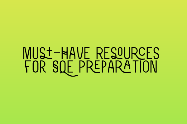 Featured image for Must-Have Resources for SQE Preparation