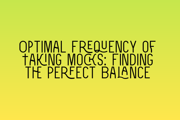 Featured image for Optimal Frequency of Taking Mocks: Finding the Perfect Balance