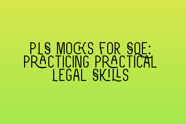 PLS Mocks for SQE: Practicing Practical Legal Skills