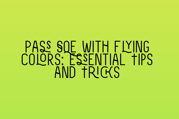 Featured image for Pass SQE with Flying Colors: Essential Tips and Tricks