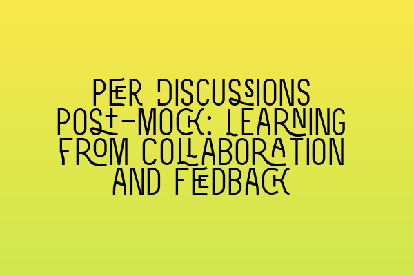 Featured image for Peer Discussions Post-Mock: Learning from Collaboration and Feedback