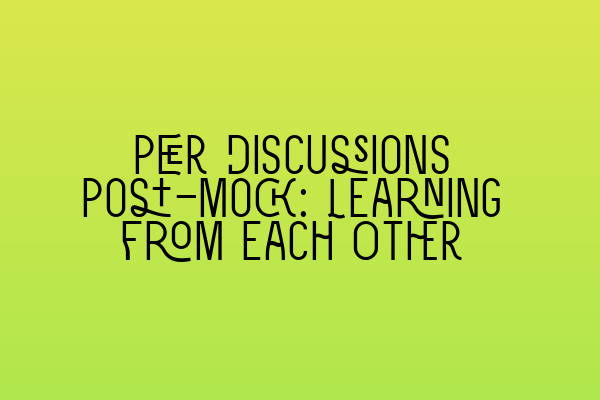 Featured image for Peer Discussions Post-Mock: Learning from Each Other