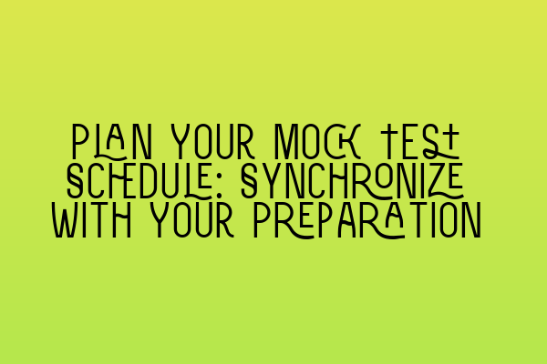 Featured image for Plan Your Mock Test Schedule: Synchronize with Your Preparation