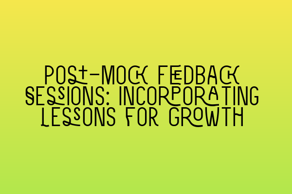 Featured image for Post-Mock Feedback Sessions: Incorporating Lessons for Growth