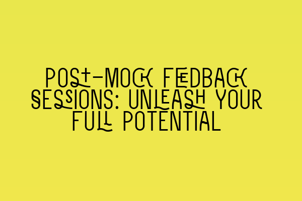 Featured image for Post-Mock Feedback Sessions: Unleash Your Full Potential