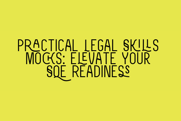 Featured image for Practical Legal Skills Mocks: Elevate Your SQE Readiness