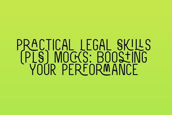 Featured image for Practical Legal Skills (PLS) Mocks: Boosting Your Performance