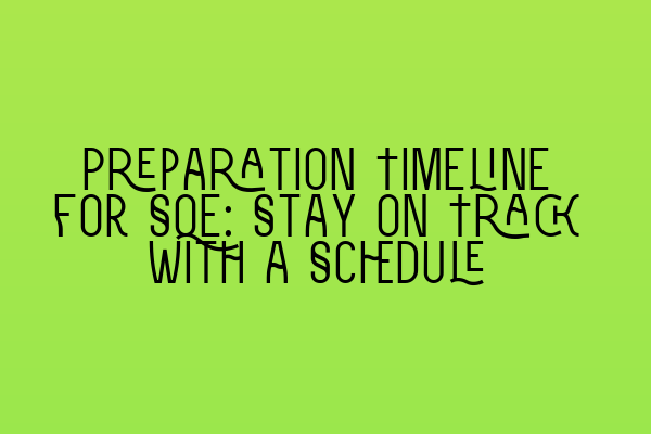 Preparation Timeline for SQE: Stay on Track with a Schedule