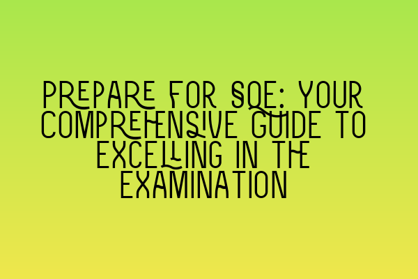 Featured image for Prepare for SQE: Your Comprehensive Guide to Excelling in the Examination