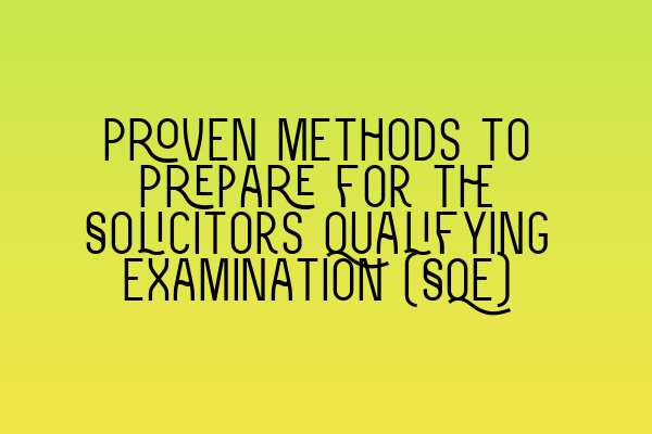 Featured image for Proven Methods to Prepare for the Solicitors Qualifying Examination (SQE)