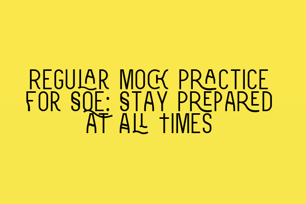 Featured image for Regular Mock Practice for SQE: Stay Prepared at All Times