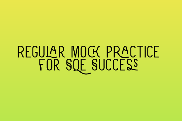 Featured image for Regular Mock Practice for SQE Success