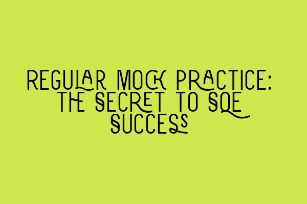 Featured image for Regular Mock Practice: the Secret to SQE Success