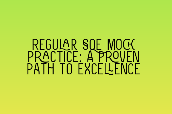 Featured image for Regular SQE Mock Practice: A Proven Path to Excellence