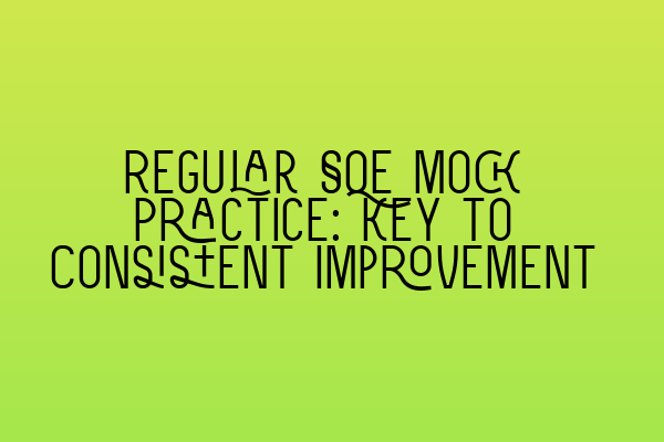 Featured image for Regular SQE Mock Practice: Key to Consistent Improvement