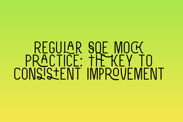 Regular SQE Mock Practice: The Key to Consistent Improvement