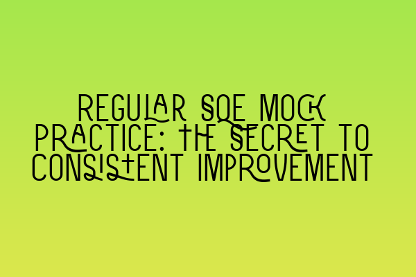 Featured image for Regular SQE Mock Practice: The Secret to Consistent Improvement