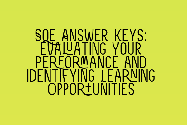 Featured image for SQE Answer Keys: Evaluating Your Performance and Identifying Learning Opportunities