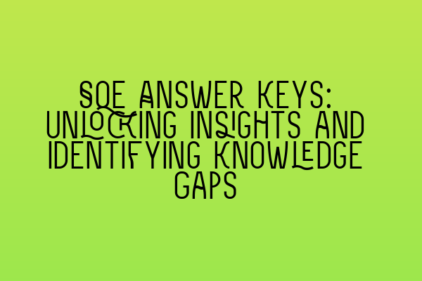 SQE Answer Keys: Unlocking Insights and Identifying Knowledge Gaps