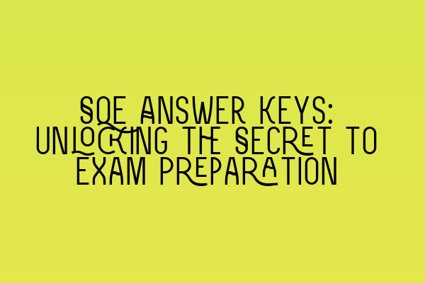 SQE Answer Keys: Unlocking the Secret to Exam Preparation