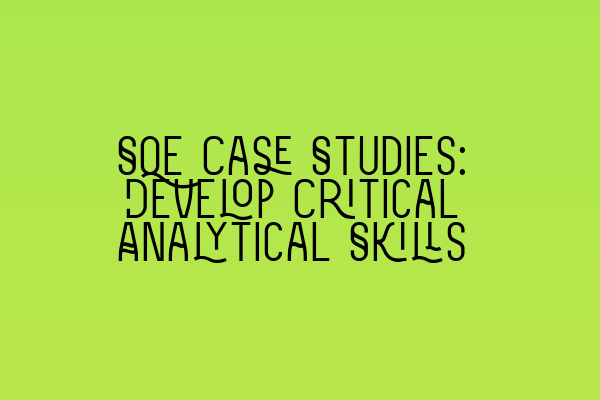 Featured image for SQE Case Studies: Develop Critical Analytical Skills