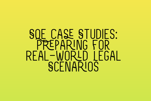 Featured image for SQE Case Studies: Preparing for Real-World Legal Scenarios
