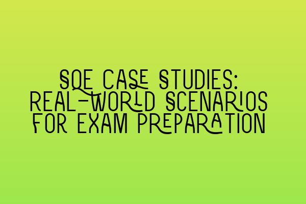 Featured image for SQE Case Studies: Real-World Scenarios for Exam Preparation