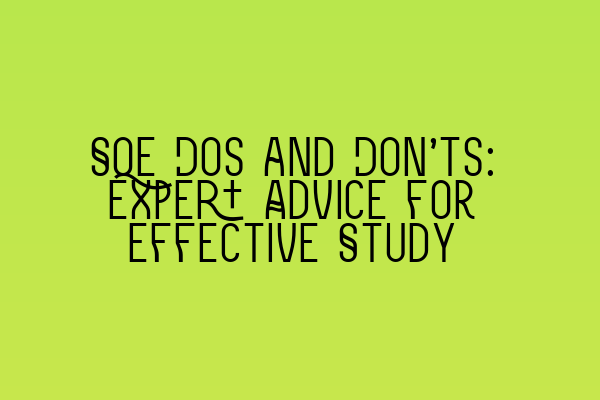 Featured image for SQE Dos and Don'ts: Expert Advice for Effective Study