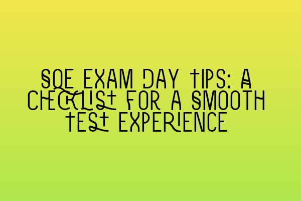 Featured image for SQE Exam Day Tips: A Checklist for a Smooth Test Experience