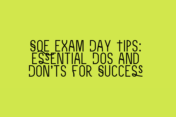Featured image for SQE Exam Day Tips: Essential Dos and Don'ts for Success