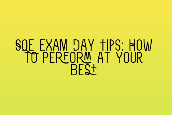 Featured image for SQE Exam Day Tips: How to Perform at Your Best