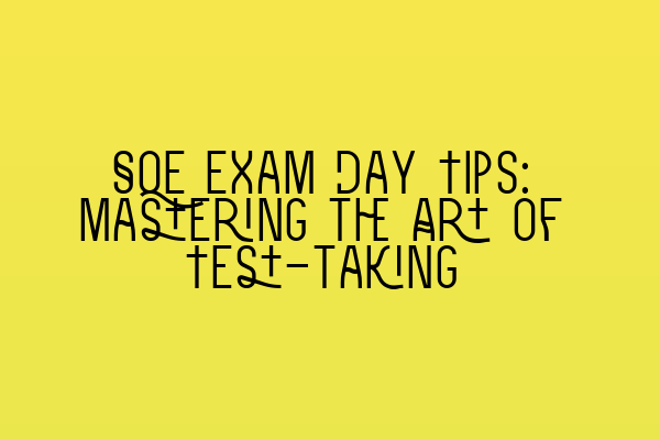 Featured image for SQE Exam Day Tips: Mastering the Art of Test-taking