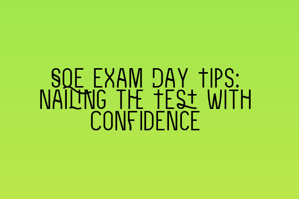 Featured image for SQE Exam Day Tips: Nailing the Test with Confidence