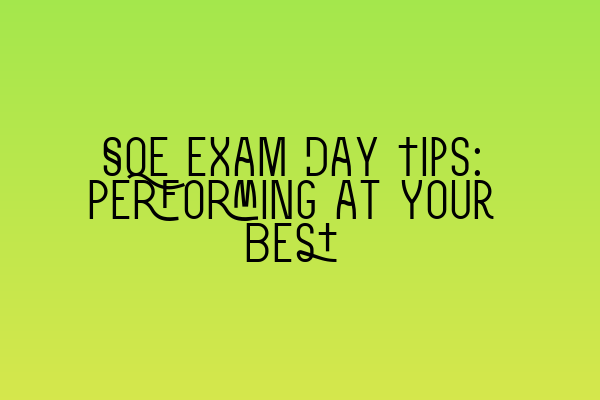 Featured image for SQE Exam Day Tips: Performing at Your Best