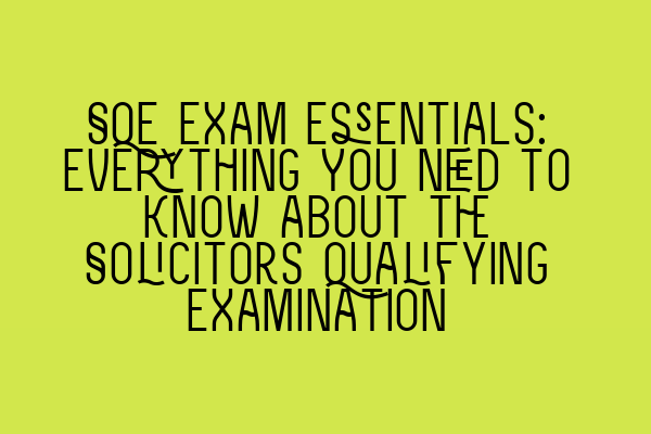 Featured image for SQE Exam Essentials: Everything You Need to Know about the Solicitors Qualifying Examination