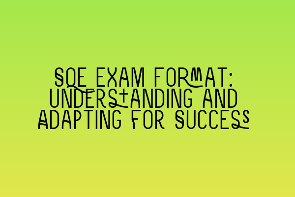 Featured image for SQE Exam Format: Understanding and Adapting for Success