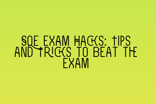 Featured image for SQE Exam Hacks: Tips and Tricks to Beat the Exam