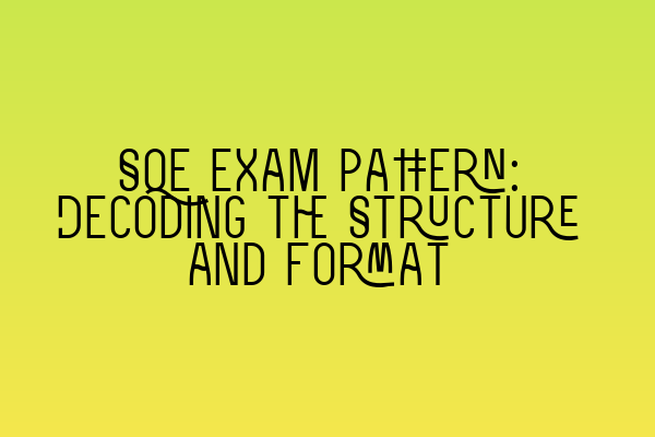 Featured image for SQE Exam Pattern: Decoding the Structure and Format