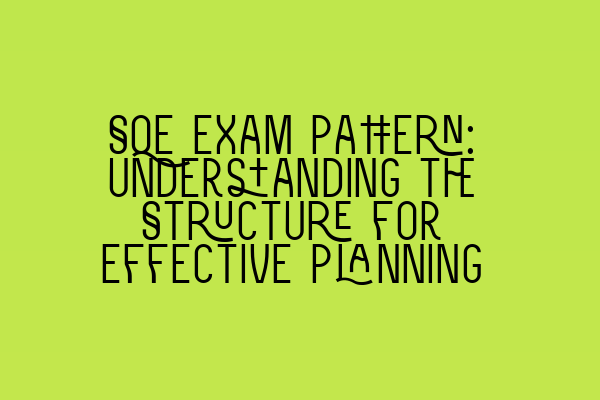 Featured image for SQE Exam Pattern: Understanding the Structure for Effective Planning