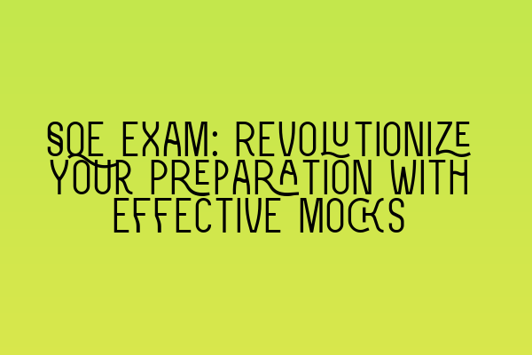 Featured image for SQE Exam: Revolutionize Your Preparation with Effective Mocks