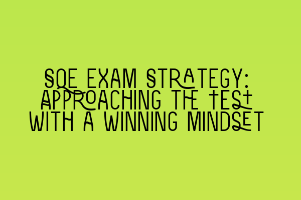 Featured image for SQE Exam Strategy: Approaching the Test with a Winning Mindset