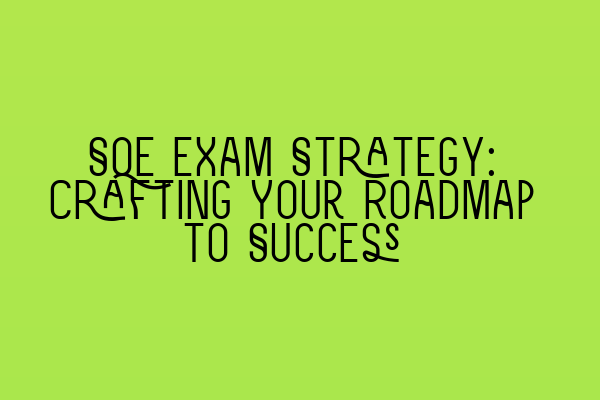Featured image for SQE Exam Strategy: Crafting Your Roadmap to Success