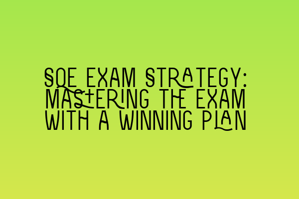 Featured image for SQE Exam Strategy: Mastering the Exam With a Winning Plan