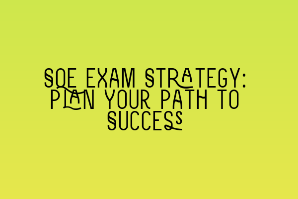 Featured image for SQE Exam Strategy: Plan Your Path to Success