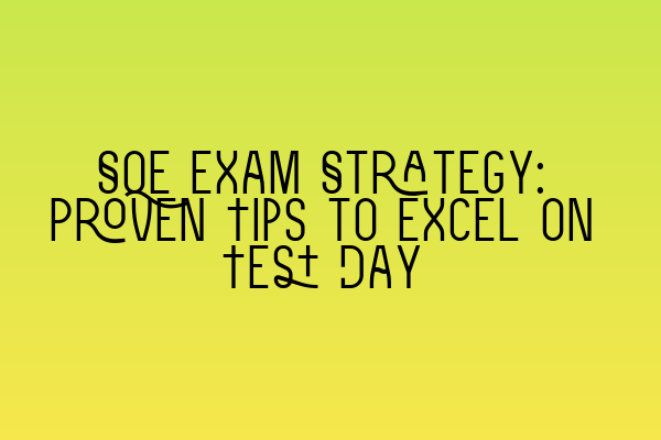 Featured image for SQE Exam Strategy: Proven Tips to Excel on Test Day