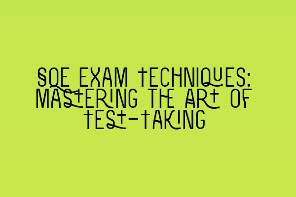 Featured image for SQE Exam Techniques: Mastering the Art of Test-Taking