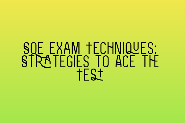Featured image for SQE Exam Techniques: Strategies to Ace the Test