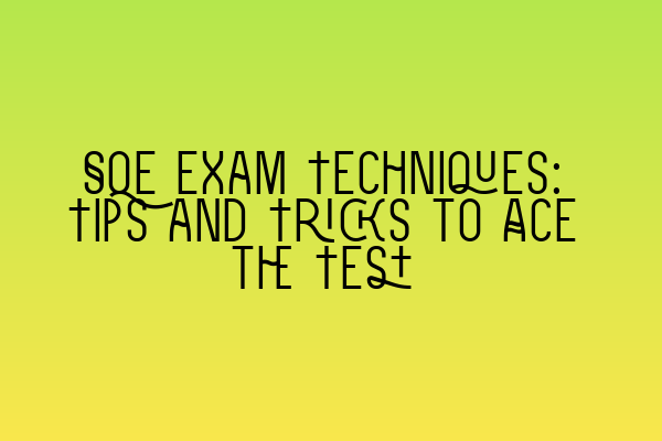 Featured image for SQE Exam Techniques: Tips and Tricks to Ace the Test